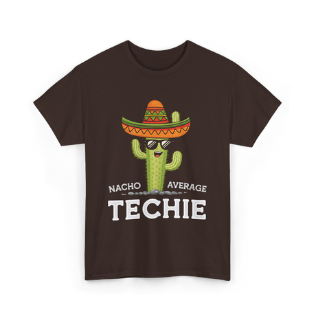 Nacho Average Techie Tech Enthusiast T-Shirt - Dark Chocolate