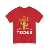 Nacho Average Techie Tech Enthusiast T-Shirt - Red