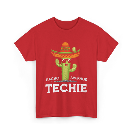 Nacho Average Techie Tech Enthusiast T-Shirt - Red