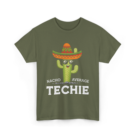 Nacho Average Techie Tech Enthusiast T-Shirt - Military Green