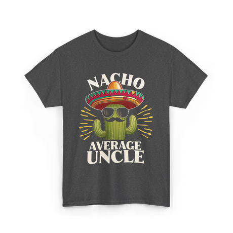 Nacho Average Uncle Cactus T-Shirt - Dark Heather