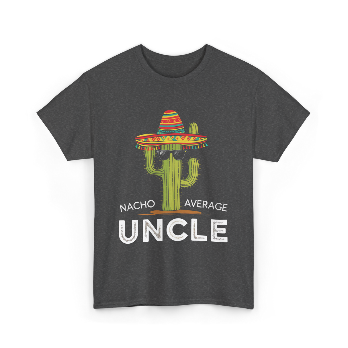 Nacho Average Uncle Cactus T-Shirt - Dark Heather