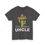 Nacho Average Uncle Cactus T-Shirt - Dark Heather