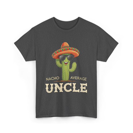 Nacho Average Uncle Cactus T-Shirt - Dark Heather