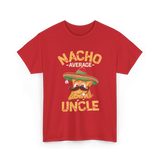 Nacho Average Uncle Nacho T-Shirt - Red