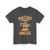 Nacho Average Uncle Nacho T-Shirt - Dark Heather