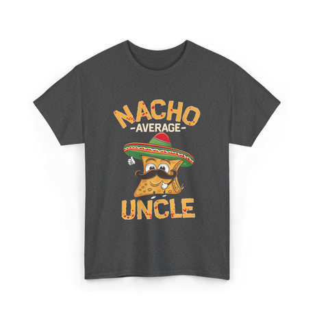 Nacho Average Uncle Nacho T-Shirt - Dark Heather