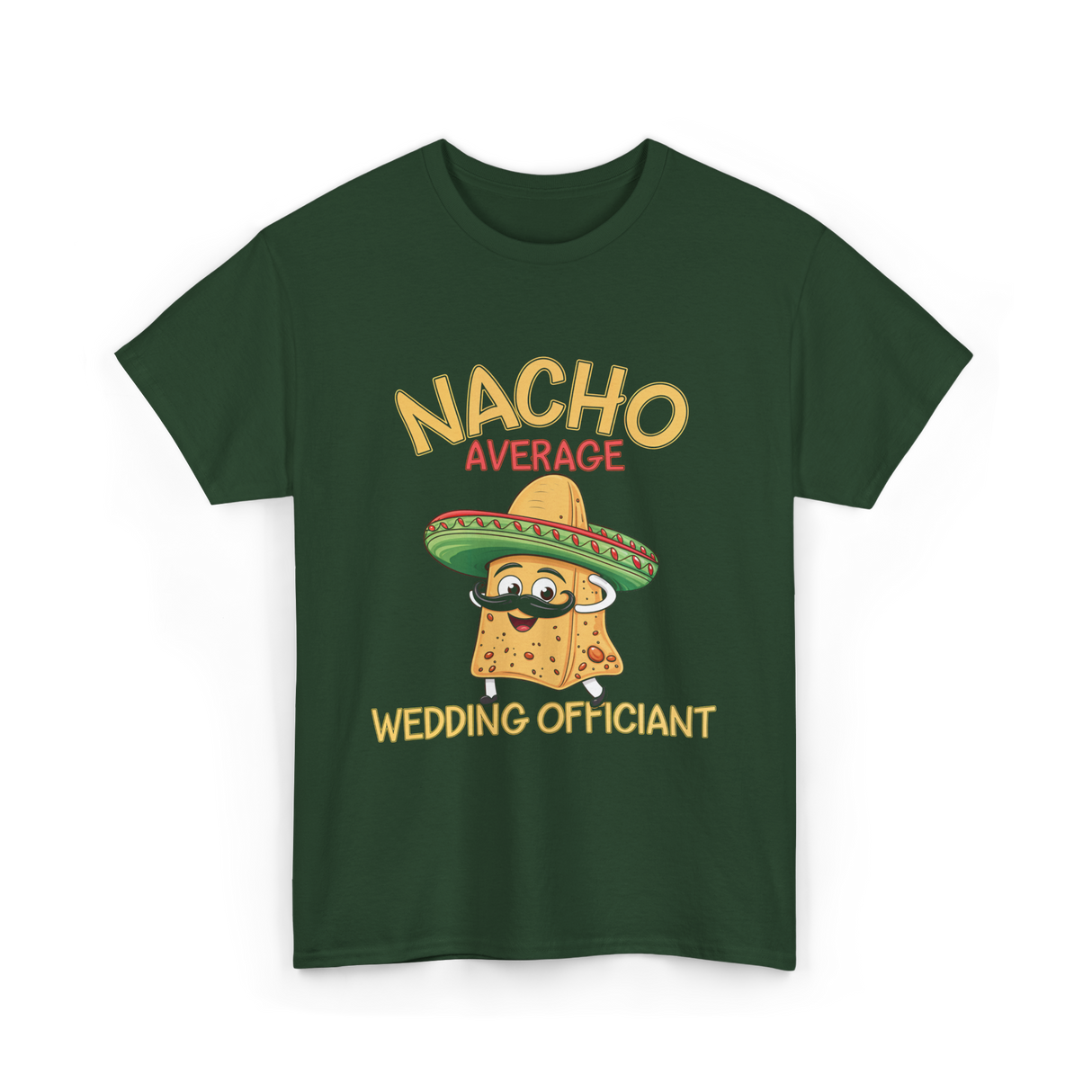 Nacho Average Wedding Officiant T-Shirt - Forest Green