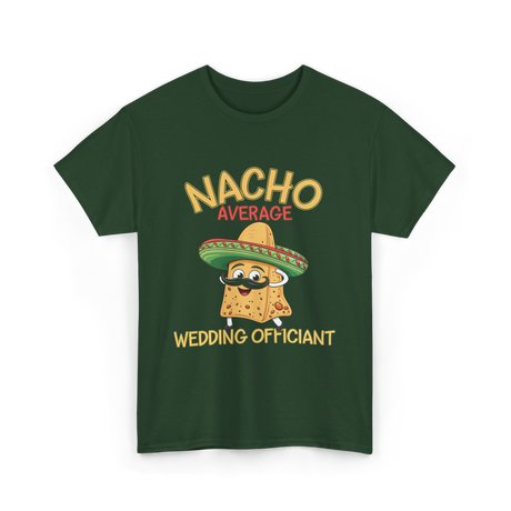 Nacho Average Wedding Officiant T-Shirt - Forest Green