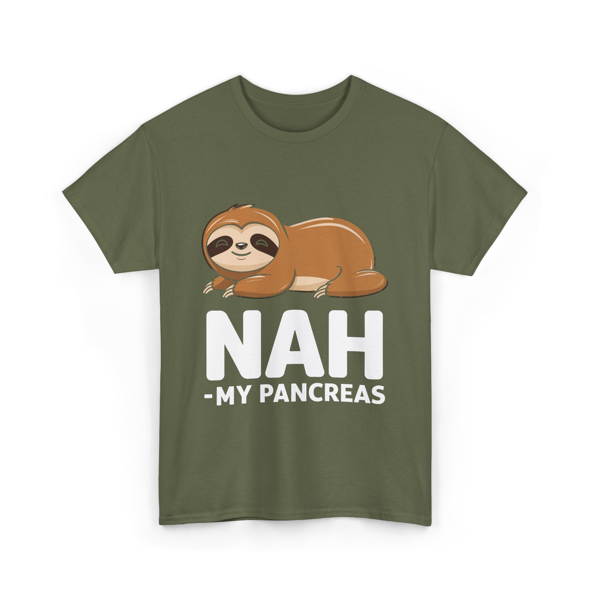 Nah My Pancreas Sloth Diabetes T-Shirt - Military Green