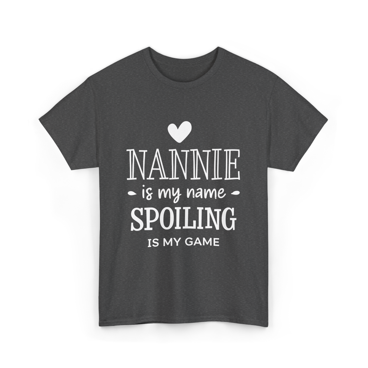 Nannie Is My Name Spoiling Game T-Shirt - Dark Heather