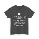 Nannie Is My Name Spoiling Game T-Shirt - Dark Heather