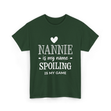 Nannie Is My Name Spoiling Game T-Shirt - Forest Green