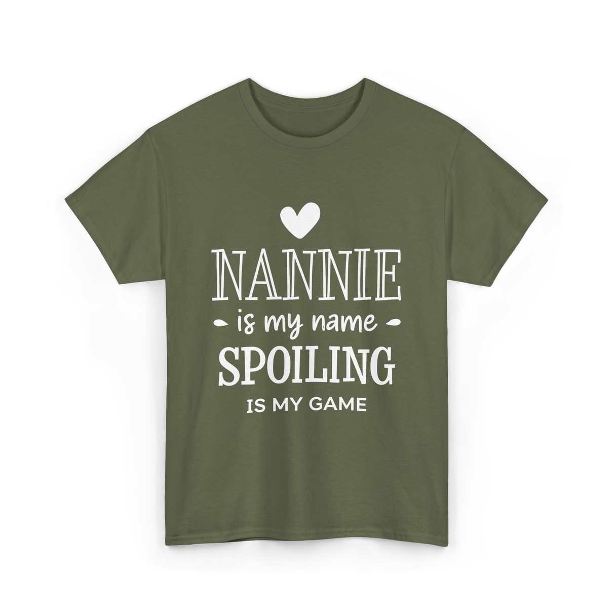 Nannie Is My Name Spoiling Game T-Shirt - Military Green