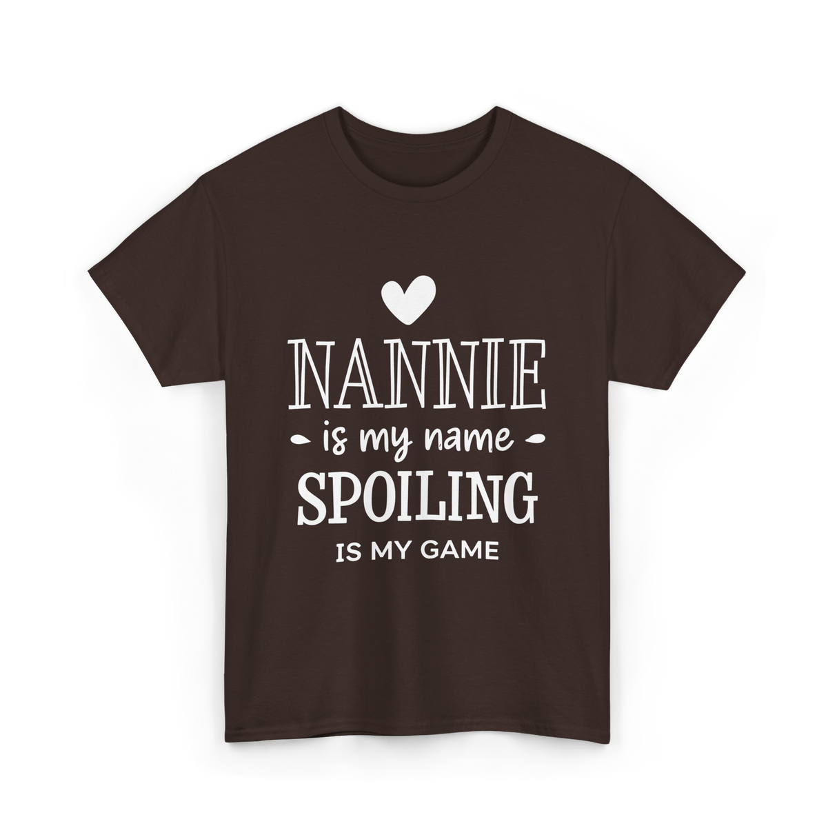 Nannie Is My Name Spoiling Game T-Shirt - Dark Chocolate