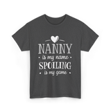 Nanny is my name spoiling game T-Shirt - Dark Heather