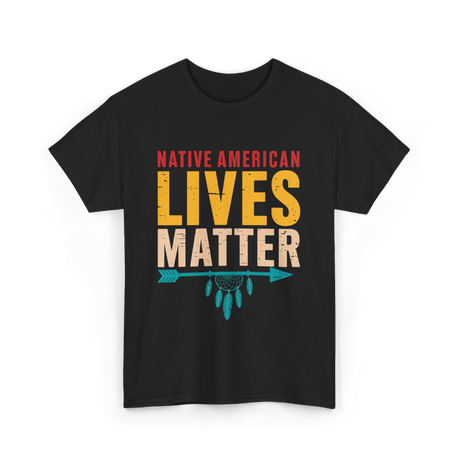 Native American Lives Matter Activism T-Shirt - Black