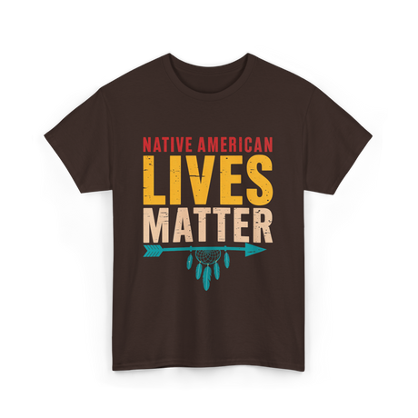 Native American Lives Matter Activism T-Shirt - Dark Chocolate