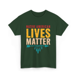 Native American Lives Matter Activism T-Shirt - Forest Green