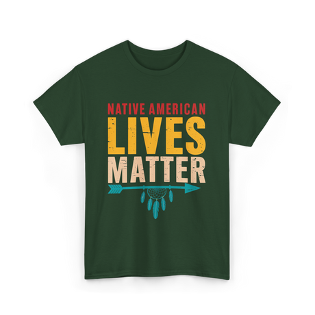 Native American Lives Matter Activism T-Shirt - Forest Green