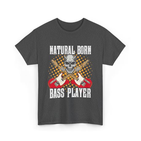 Natural Born Bass Player Music T-Shirt - Dark Heather