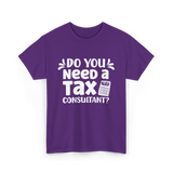 Need A Tax Consultant Tax T-Shirt - Purple