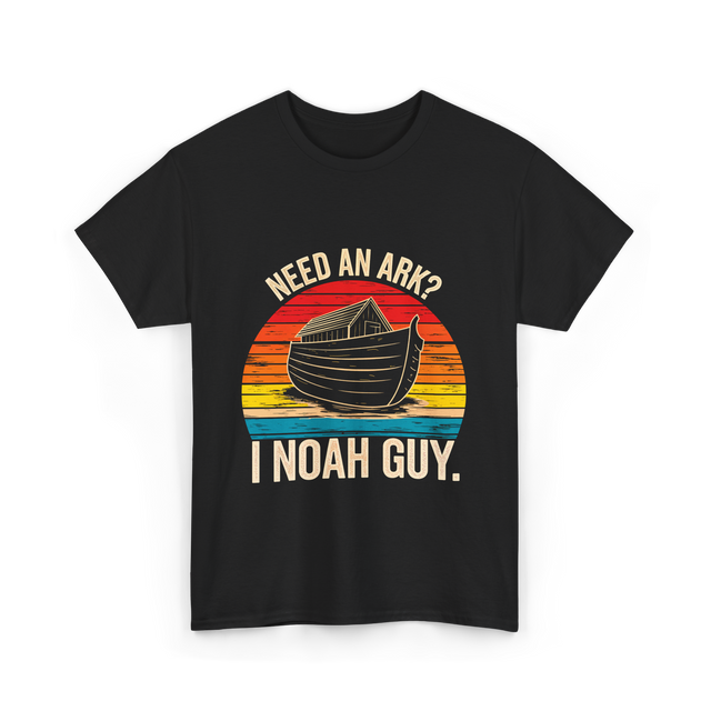 Need an Ark I Noah Guy Christian T-Shirt - Black