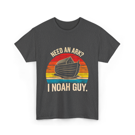 Need an Ark I Noah Guy Christian T-Shirt - Dark Heather