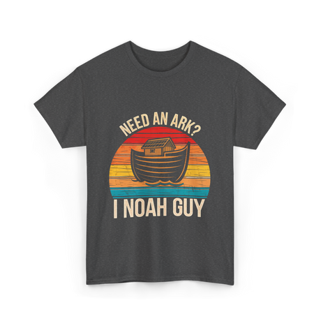 Need An Ark I Noah Guy T-Shirt - Dark Heather