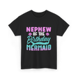 Nephew Mermaid Birthday Mermaid T-Shirt - Black