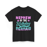 Nephew Mermaid Birthday Mermaid T-Shirt - Black