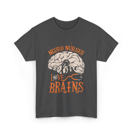 Neuro Nurses Love Brains Neuroscience T-Shirt - Dark Heather