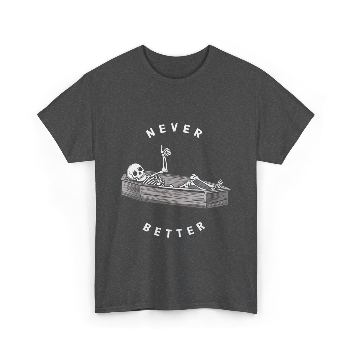 Never Better Skeleton Coffin T-Shirt - Dark Heather