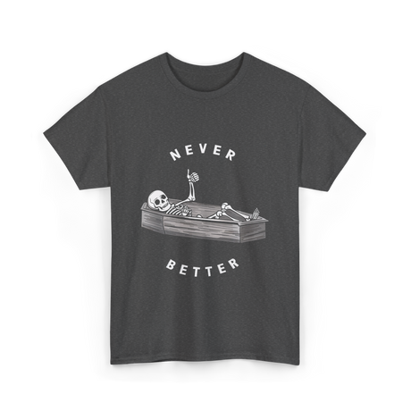 Never Better Skeleton Coffin T-Shirt - Dark Heather