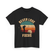 Never Lose Focus Photography T-Shirt - Black