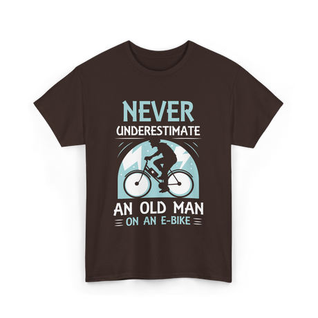 Never Underestimate An Old Man E-Bike T-Shirt - Dark Chocolate