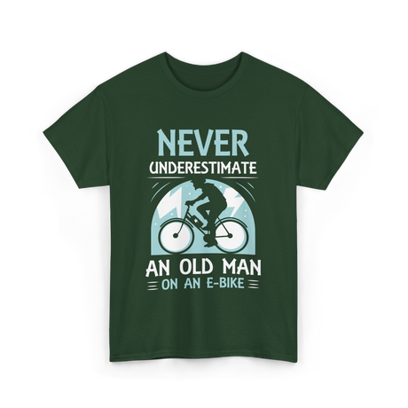 Never Underestimate An Old Man E-Bike T-Shirt - Forest Green