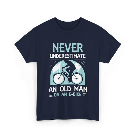 Never Underestimate An Old Man E-Bike T-Shirt - Navy