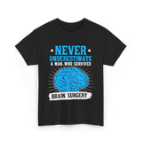 Never Underestimate Brain Surgery Survivor T-Shirt - Black