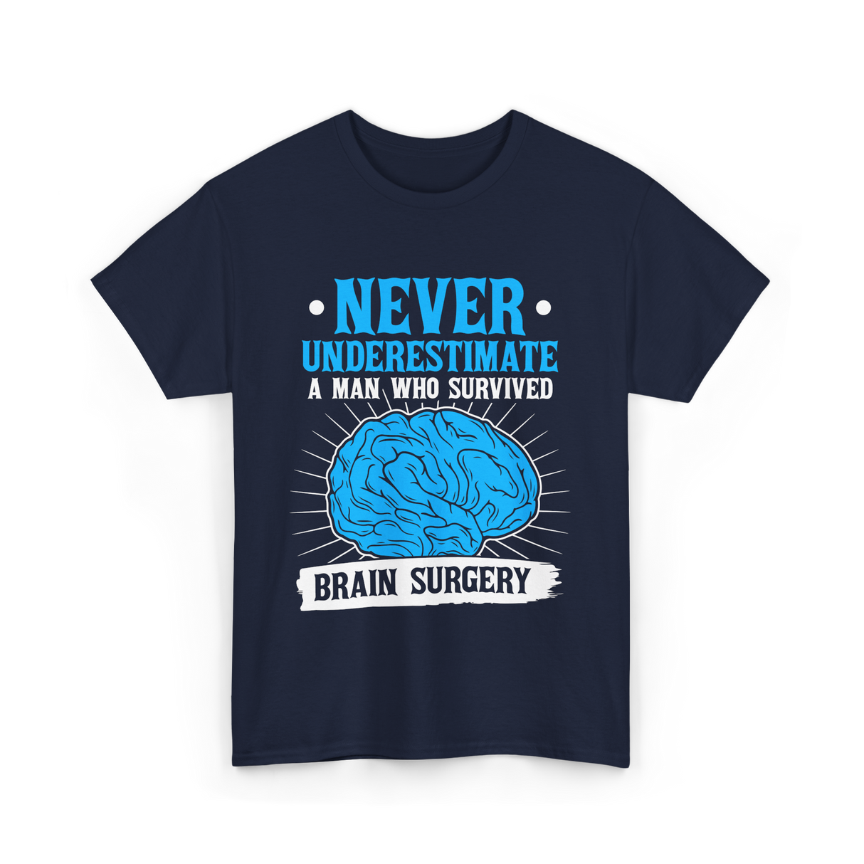 Never Underestimate Brain Surgery Survivor T-Shirt - Navy