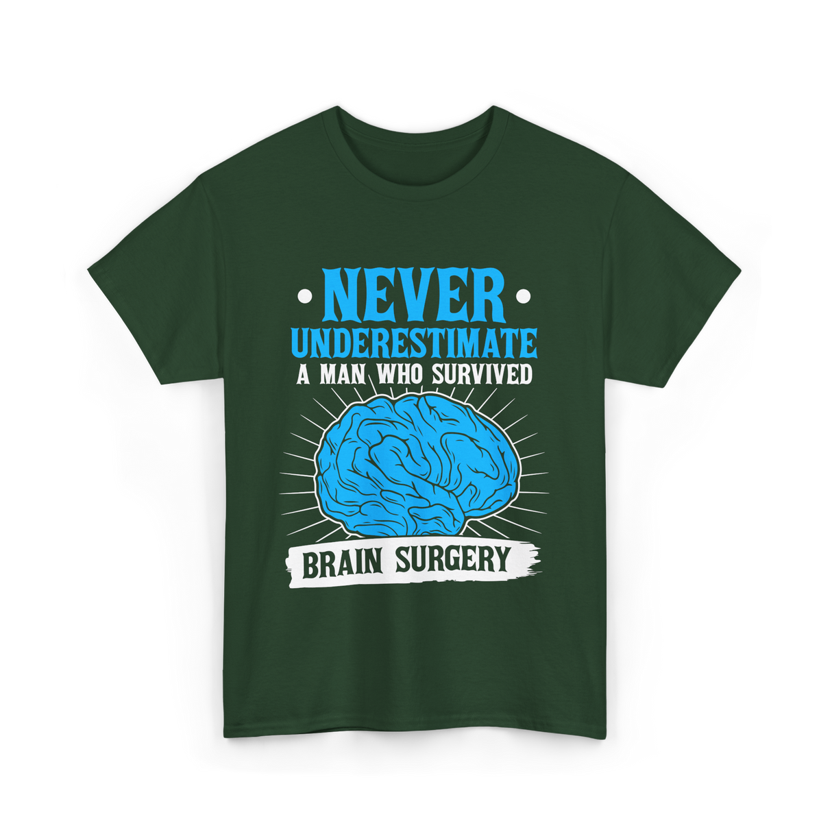 Never Underestimate Brain Surgery Survivor T-Shirt - Forest Green