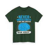 Never Underestimate Brain Surgery Survivor T-Shirt - Forest Green