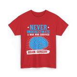 Never Underestimate Brain Surgery Survivor T-Shirt - Red