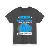 Never Underestimate Brain Surgery Survivor T-Shirt - Dark Heather