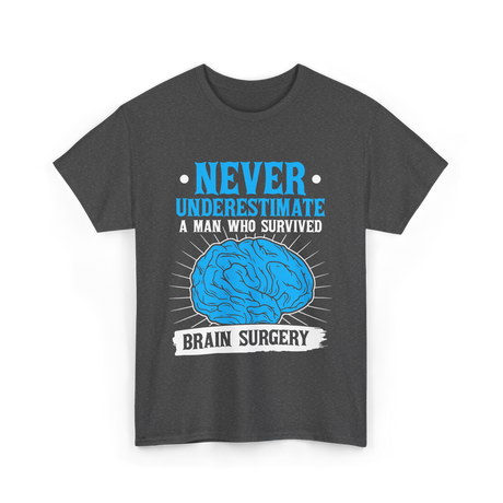 Never Underestimate Brain Surgery Survivor T-Shirt - Dark Heather