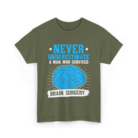 Never Underestimate Brain Surgery Survivor T-Shirt - Military Green