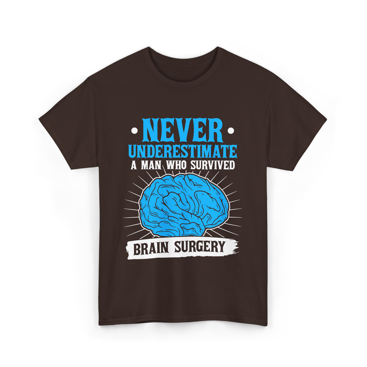 Never Underestimate Brain Surgery Survivor T-Shirt - Dark Chocolate