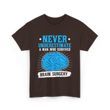 Never Underestimate Brain Surgery Survivor T-Shirt - Dark Chocolate