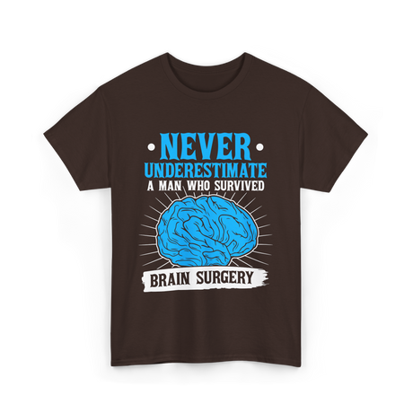 Never Underestimate Brain Surgery Survivor T-Shirt - Dark Chocolate