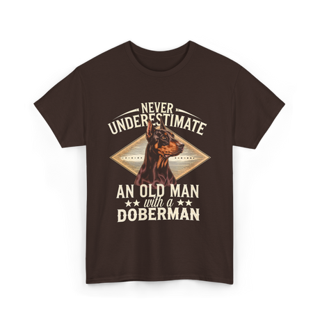 Never Underestimate Old Man Doberman T-Shirt - Dark Chocolate